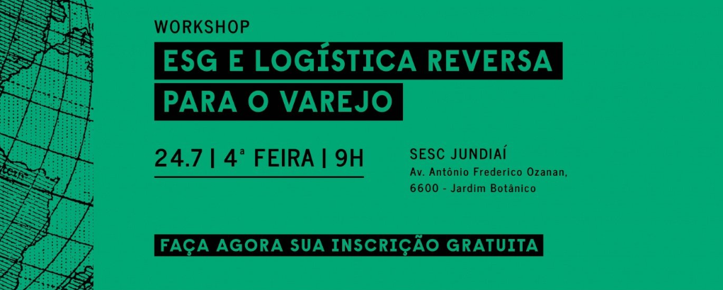 Workshop Desmistifica Práticas ESG e Logística Reversa para o Varejo