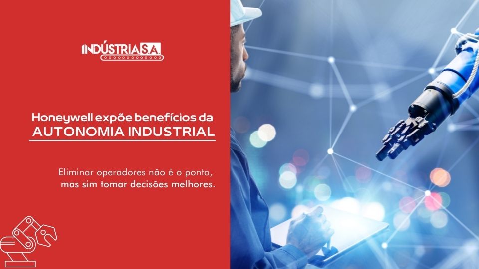 Honeywell expõe benefícios da autonomia industrial Honeywell expõe benefícios da autonomia industrial